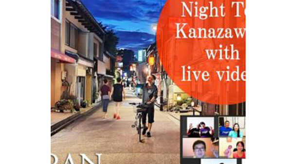 Live video and communication with ZOOM ! We started “Online Kanazawa Night Tour” !